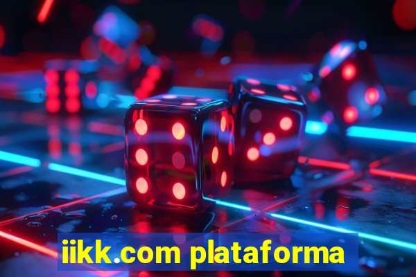 iikk.com plataforma